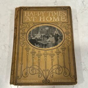 Antique Happy Times at Home Book - circa 1914